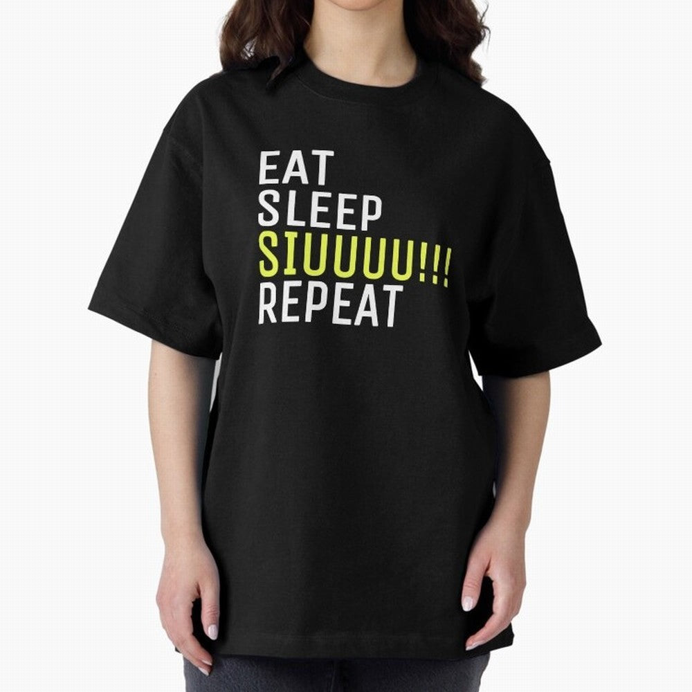 Eat sleep siuuu repeat Oversized T-Shirt Bring Home Global Football Passion for FIFA World Cup 2026 Group Stage, Built around Messi and Cristiano Ronaldo, Portugal, Football Festival Excitement, Trophy Ambitions, Country Rivalries and Star Player