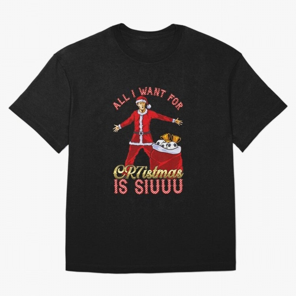 All I Want for CR7istmas is SIUUU - Cristiano Ronaldo / Manchester United MUFC Christmas Jumper/T-Shirt Design Oversized T-Shirt Honor Champions and Dreams in FIFA World Cup 2026 USA Canada Mexico Connected to Messi and Cristiano Ronaldo, Argentina