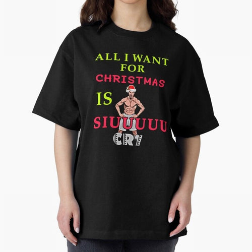 All i want for christmas is siuuu Oversized T-Shirt Carry the Dream of the FIFA World Cup 2026 Group Stage Journey through Messi, Neymar and Mbappe Highlights, France and Portugal Pride, Championship Spirit, Famous Goals, Roaring Crowds and