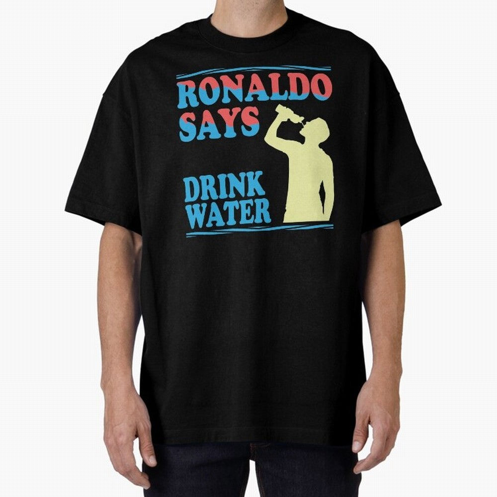 Drink Water Ronaldo Oversized T-Shirt Spotlight FIFA World Cup 2026 Group Stage for Fans of Mbappe and England, France and Netherlands, Bringing Classic Soccer Heritage, Championship Pressure, Fan Loyalty and International Pride; Created for Match