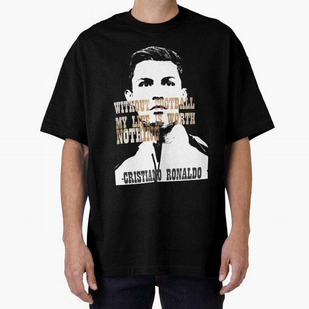 Cristiano Ronaldo cristiano ronaldo quote Oversized T-Shirt Bring Bold Fan Energy to FIFA World Cup 2026 USA Canada Mexico for Fans of CR7 and Spain, Bringing Football History, Final Match Energy, Crowd Noise and Once in a Lifetime Moments; Ideal