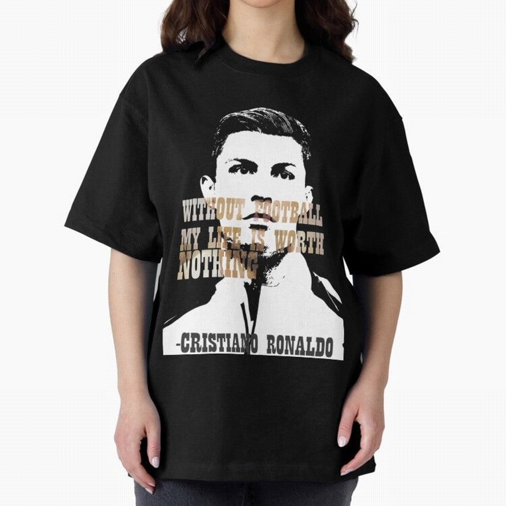 Cristiano Ronaldo cristiano ronaldo quote Oversized T-Shirt Bring Bold Fan Energy to FIFA World Cup 2026 USA Canada Mexico for Fans of CR7 and Spain, Bringing Football History, Final Match Energy, Crowd Noise and Once in a Lifetime Moments; Ideal