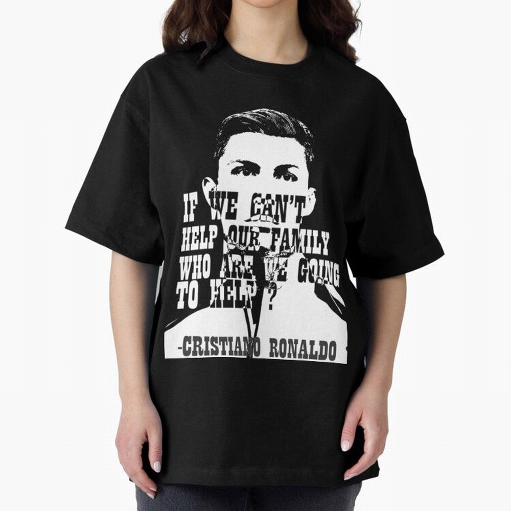 Cristiano Ronaldo cristiano ronaldo quotes Oversized T-Shirt Celebrate Global Passion for FIFA World Cup 2026 Connected to Neymar, Argentina, France and Brazil Energy, Game Day Rituals, Football Legends, Country Pride and the Road to the Final;