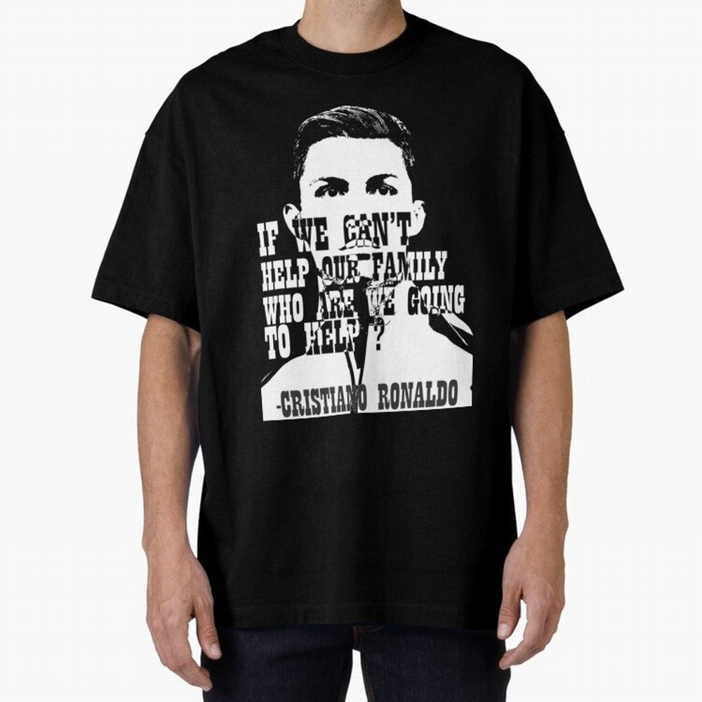 Cristiano Ronaldo cristiano ronaldo quotes Oversized T-Shirt Celebrate Global Passion for FIFA World Cup 2026 Connected to Neymar, Argentina, France and Brazil Energy, Game Day Rituals, Football Legends, Country Pride and the Road to the Final;