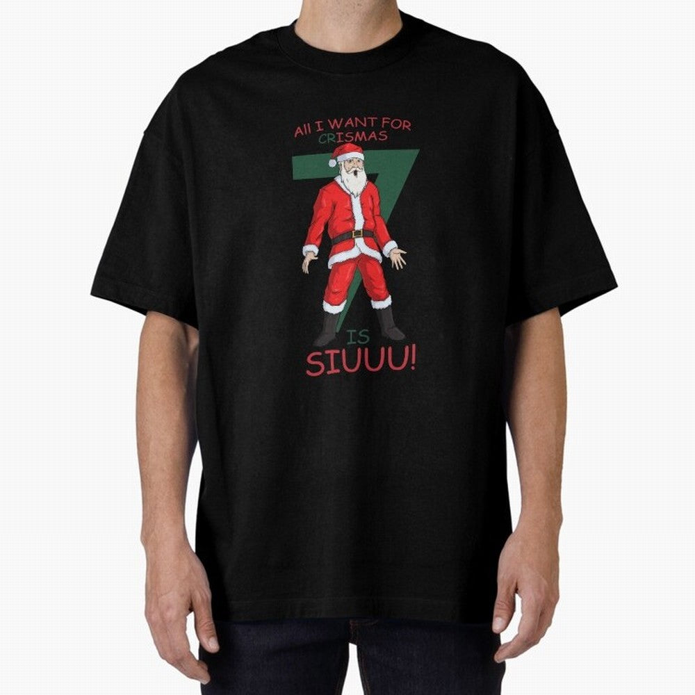 All I want for Christmas is Siuuuu Oversized T-Shirt Bring Match Day Fire to the FIFA World Cup 2026 USA Canada Mexico Journey through Messi, CR7 and Mbappe Highlights, France Pride, Classic Soccer Heritage, Championship Pressure, Fan Loyalty and