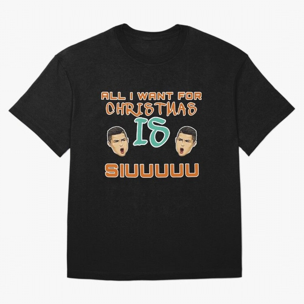 Christmas siuuu ALL I WANT IS SIUUU Oversized T-Shirt Upgrade Global Football Passion for FIFA World Cup 2026 Group Stage, Built around Cristiano Ronaldo, Haaland and CR7, Germany, Stadium Memories, Football Loyalty, International Chants and