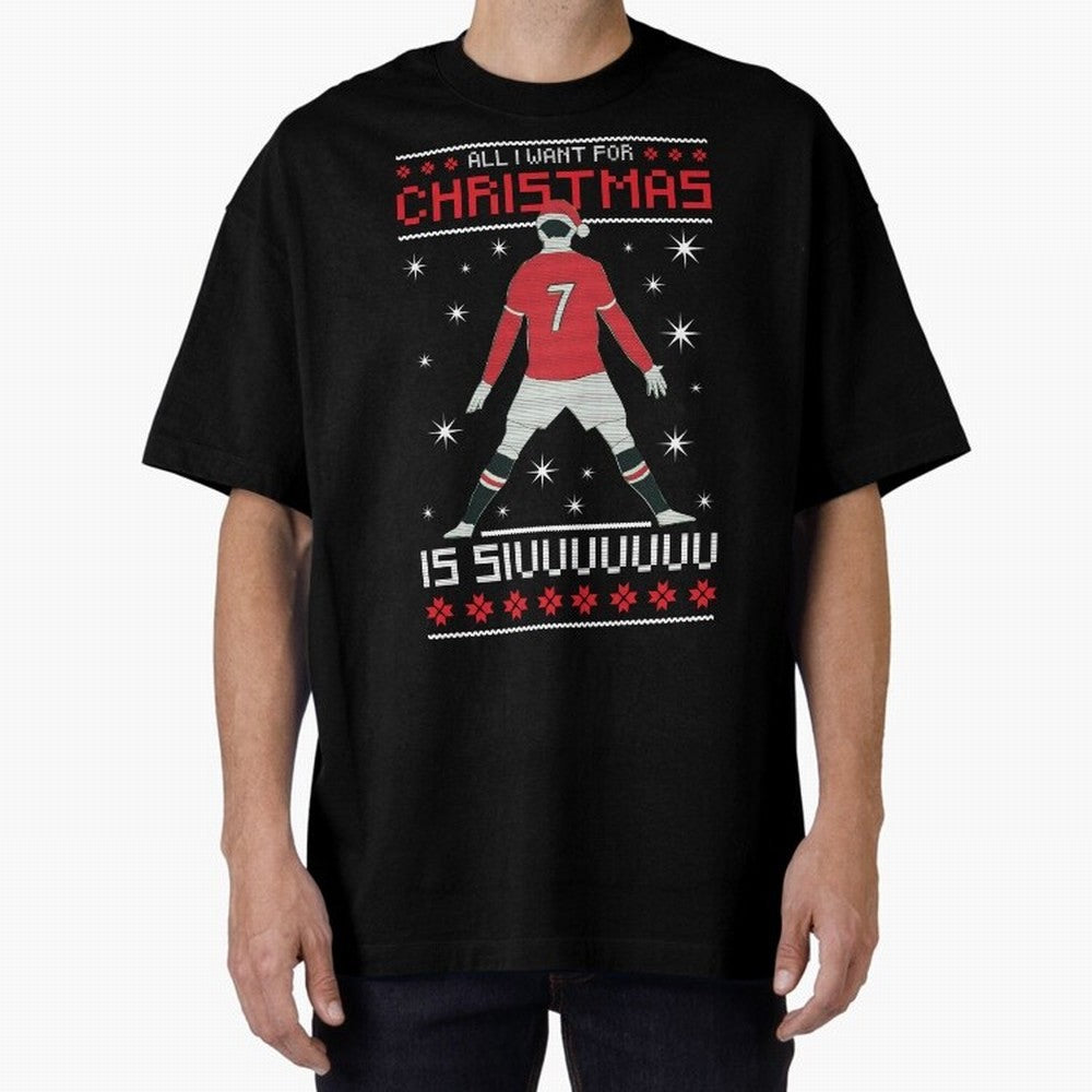 ALL I WANT FOR CHRISTMAS IS SIU Oversized T-Shirt Honor the Beautiful Game during FIFA World Cup 2026 USA Canada Mexico Filled with Cristiano Ronaldo, Germany Energy, Stadium Chants, National Pride, Trophy Dreams and Unforgettable Football