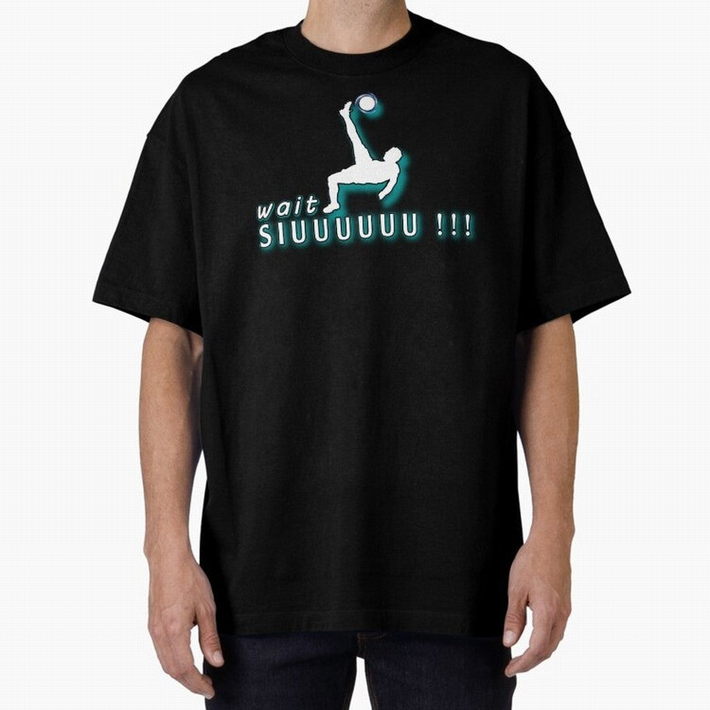 Wait siuuu CR7 goal Oversized T-Shirt Represent Fans Who Live for Global Football Passion for FIFA World Cup 2026 Group Stage, Made for Haaland and Mbappe, Germany, Football History, Final Match Energy, Crowd Noise and Once in a Lifetime Moments;