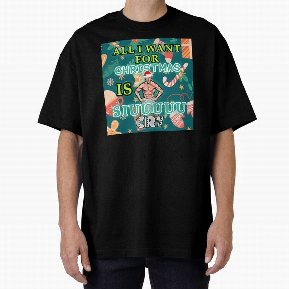 All i want for christmas is siuuu Oversized T-Shirt Support the Legends of FIFA World Cup 2026 Spirit, Made for Argentina, France and Brazil, Neymar, Retro Football Energy, Iconic Rivalries, Trophy Chase Drama and Stadium Atmosphere; Great for