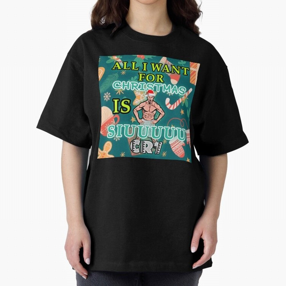 All i want for christmas is siuuu Oversized T-Shirt Support the Legends of FIFA World Cup 2026 Spirit, Made for Argentina, France and Brazil, Neymar, Retro Football Energy, Iconic Rivalries, Trophy Chase Drama and Stadium Atmosphere; Great for