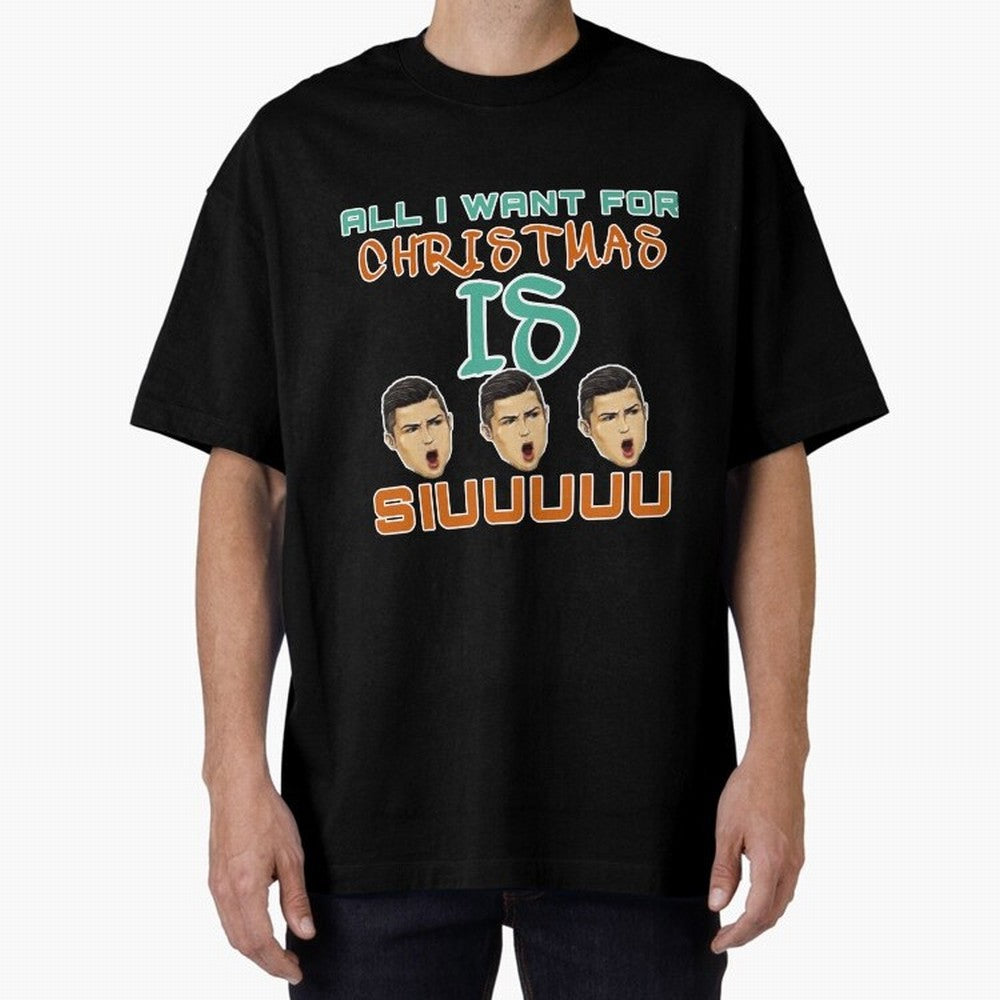 All i want for Christmas is siuuu CR7 Oversized T-Shirt Remember the FIFA World Cup 2026 Journey through Cristiano Ronaldo Highlights, Argentina and Brazil Pride, Classic Soccer Heritage, Championship Pressure, Fan Loyalty and International Pride;