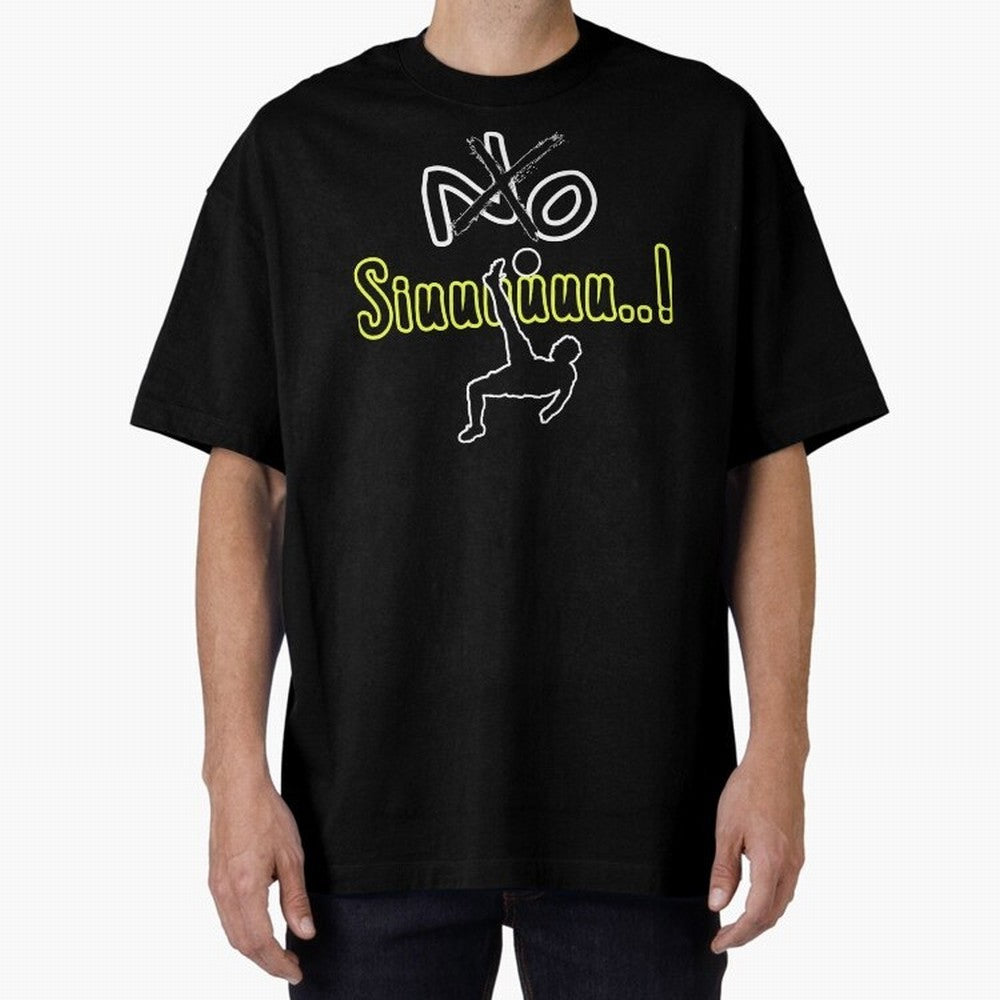 No SIUUU Cristiano ronaldo suiii Oversized T-Shirt Turn Football Passion into FIFA World Cup 2026 USA Canada Mexico Celebrating Haaland and Mbappe, Netherlands Energy, Vintage Soccer Flavor, Modern Football Stars, National Flags and Final Night