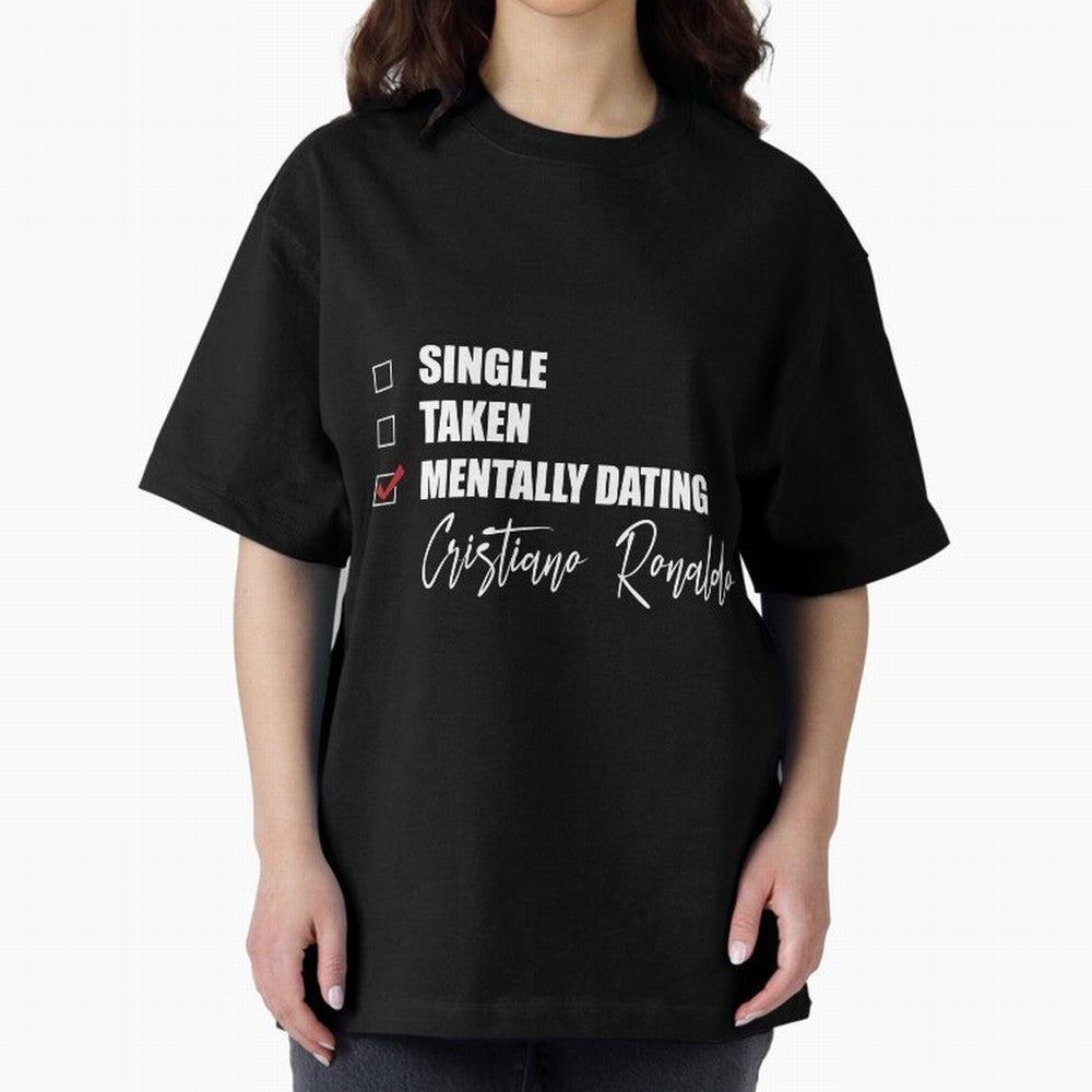 Mentally Dating Cristiano Ronaldo Oversized T-Shirt Cheer for Match Day Hype around FIFA World Cup 2026, Haaland and Mbappe, Argentina and Brazil, Game Day Rituals, Football Legends, Country Pride and the Road to the Final; Perfect for People Who