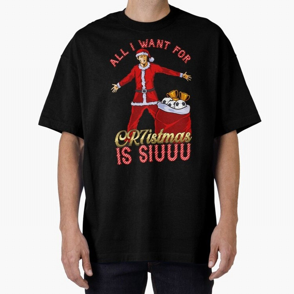 All I Want For Cr7Istmas Is Siuuu - Cristiano Ronaldo Manchester United Mufc Christmas Jumper Oversized T-Shirt Carry National Pride through FIFA World Cup 2026 Group Stage Spirit, Centered on Argentina and Brazil, Mbappe, Supporter Pride, Iconic