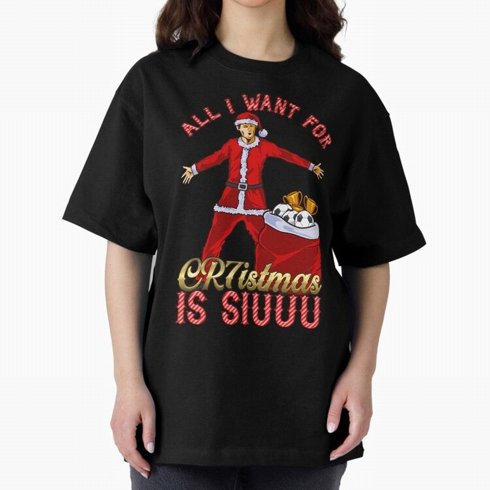 All I Want For Cr7Istmas Is Siuuu - Cristiano Ronaldo Manchester United Mufc Christmas Jumper Oversized T-Shirt Carry National Pride through FIFA World Cup 2026 Group Stage Spirit, Centered on Argentina and Brazil, Mbappe, Supporter Pride, Iconic