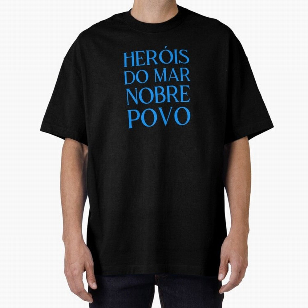 Her¨®is do Mar Nobre Povo blue 2 Oversized T-Shirt Honor Match Day Hype around FIFA World Cup 2026 USA Canada Mexico, Haaland, France and Portugal, Fan Favorite Moments, National Team Passion, Big Match Drama and Soccer History; Ideal for Fans Who