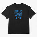 Her¨®is do Mar Nobre Povo blue 2 Oversized T-Shirt Honor Match Day Hype around FIFA World Cup 2026 USA Canada Mexico, Haaland, France and Portugal, Fan Favorite Moments, National Team Passion, Big Match Drama and Soccer History; Ideal for Fans Who