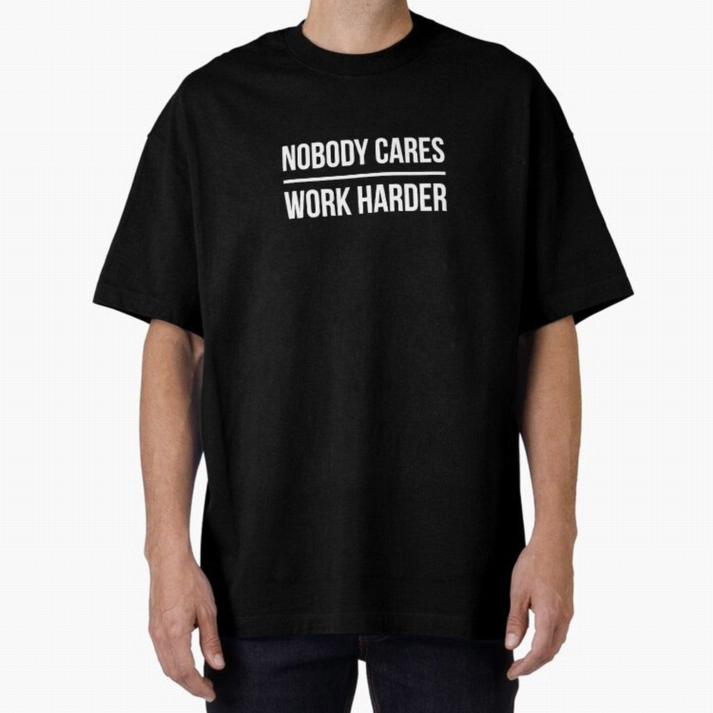 Nobody Cares Work Harder (Black Design) Oversized T-Shirt Capture Stadium Memories from Match Day Hype around FIFA World Cup 2026 USA Canada Mexico, Neymar, Haaland and Cristiano Ronaldo, France and Portugal, Global Supporter Spirit, Legendary