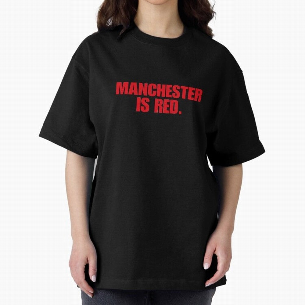 manchester is red (man united) Oversized T-Shirt Celebrate Unforgettable Nights in FIFA World Cup 2026 Group Stage Driven by Mbappe and Neymar, England and Germany Energy, Championship Spirit, Famous Goals, Roaring Crowds and International Football