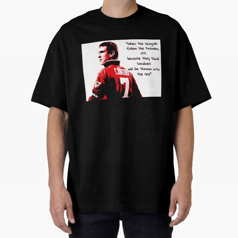 Eric Cantona - When the seagulls follow the trawler Oversized T-Shirt Upgrade FIFA World Cup 2026 for Fans of Haaland and Mbappe and Brazil, Bringing Stadium Chants, National Pride, Trophy Dreams and Unforgettable Football Memories; Ideal for Fans