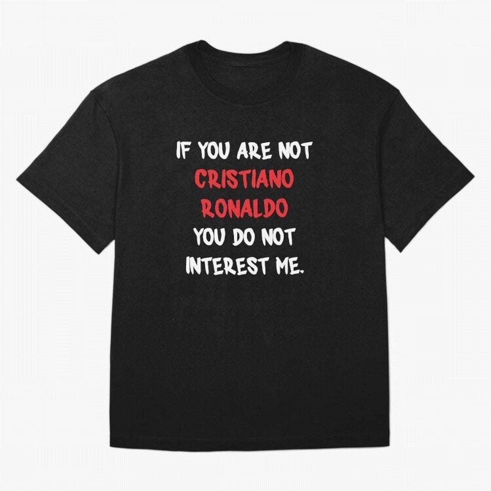 If you are not - Cristiano Ronaldo Oversized T-Shirt Celebrate Supporters United by Global Football Passion for FIFA World Cup 2026 Group Stage, Highlighting Messi, CR7 and Mbappe, France and Portugal, Champion Mindset, Group Stage Buzz, Knockout