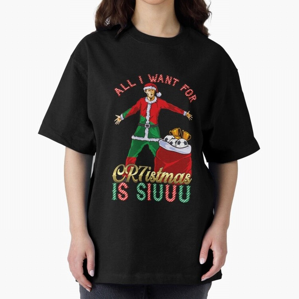 All I Want for CR7istmas is SIUUU - Cristiano Ronaldo / Portuguese Portugal World Cup MUFC Christmas Xmas Oversized T-Shirt Bring Trophy Dreams to FIFA World Cup 2026 Group Stage Driven by Neymar, Portugal Energy, Classic Soccer Heritage,
