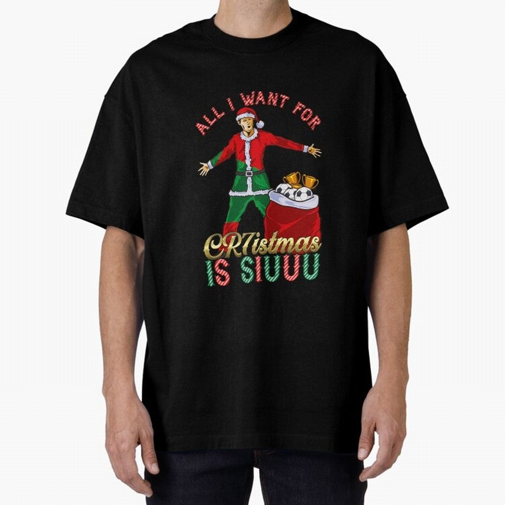 All I Want for CR7istmas is SIUUU - Cristiano Ronaldo / Portuguese Portugal World Cup MUFC Christmas Xmas Oversized T-Shirt Bring Trophy Dreams to FIFA World Cup 2026 Group Stage Driven by Neymar, Portugal Energy, Classic Soccer Heritage,