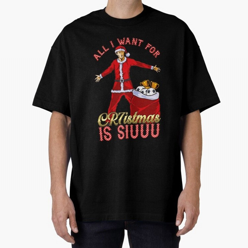 All I Want for CR7istmas is SIUUU - Cristiano Ronaldo Manchester United MUFC Christmas Jumper Oversized T-Shirt Make Every Kick Count in FIFA World Cup 2026 USA Canada Mexico for Fans of Neymar, Haaland and Cristiano Ronaldo and Portugal, Bringing