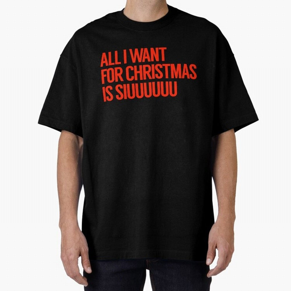 Cristiano Ronaldo - All I Want For Christmas Is Siuuuuuu Oversized T-Shirt Honor Champions and Dreams in Match Day Hype around FIFA World Cup 2026 Group Stage, Haaland, Spain, Retro Football Energy, Iconic Rivalries, Trophy Chase Drama and Stadium