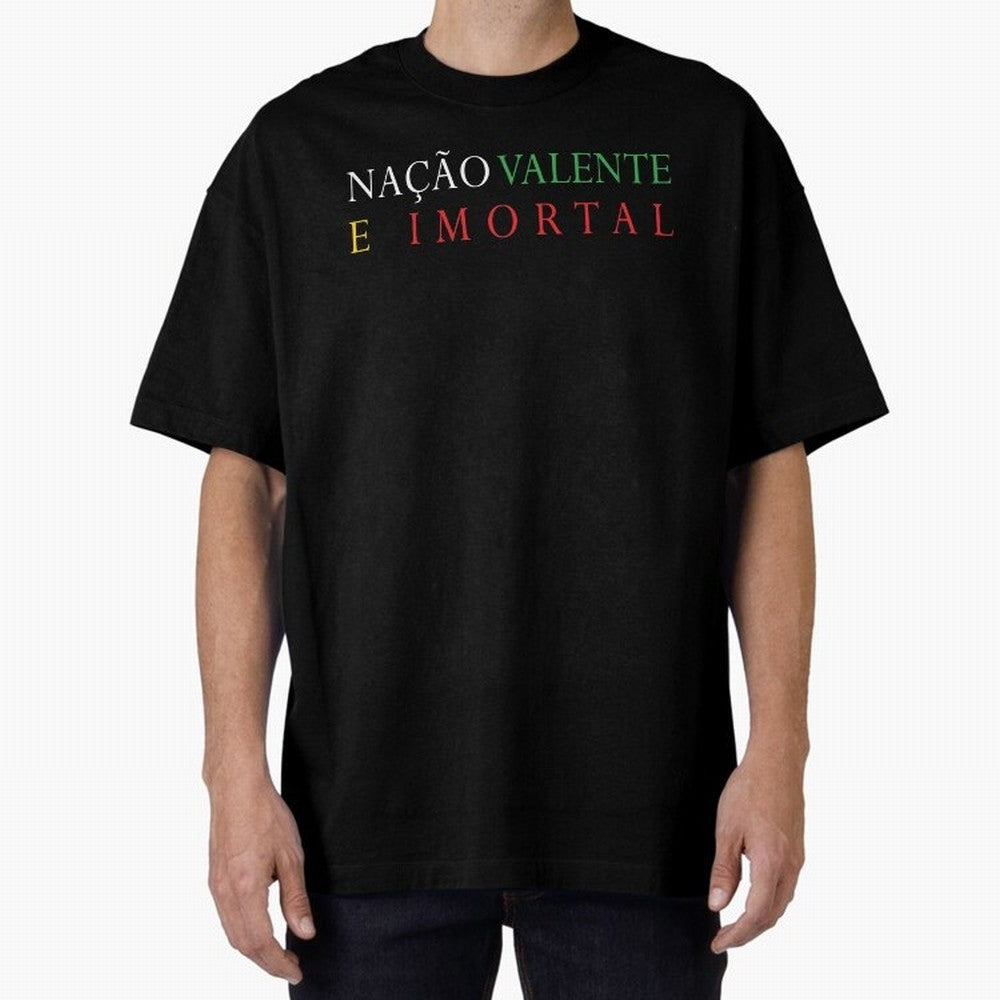Na??o Valente e Imortal Portugal Oversized T-Shirt Fuel the Hype around FIFA World Cup 2026 Filled with Messi, CR7 and Mbappe, England Energy, Fan Favorite Moments, National Team Passion, Big Match Drama and Soccer History; Perfect for People Who