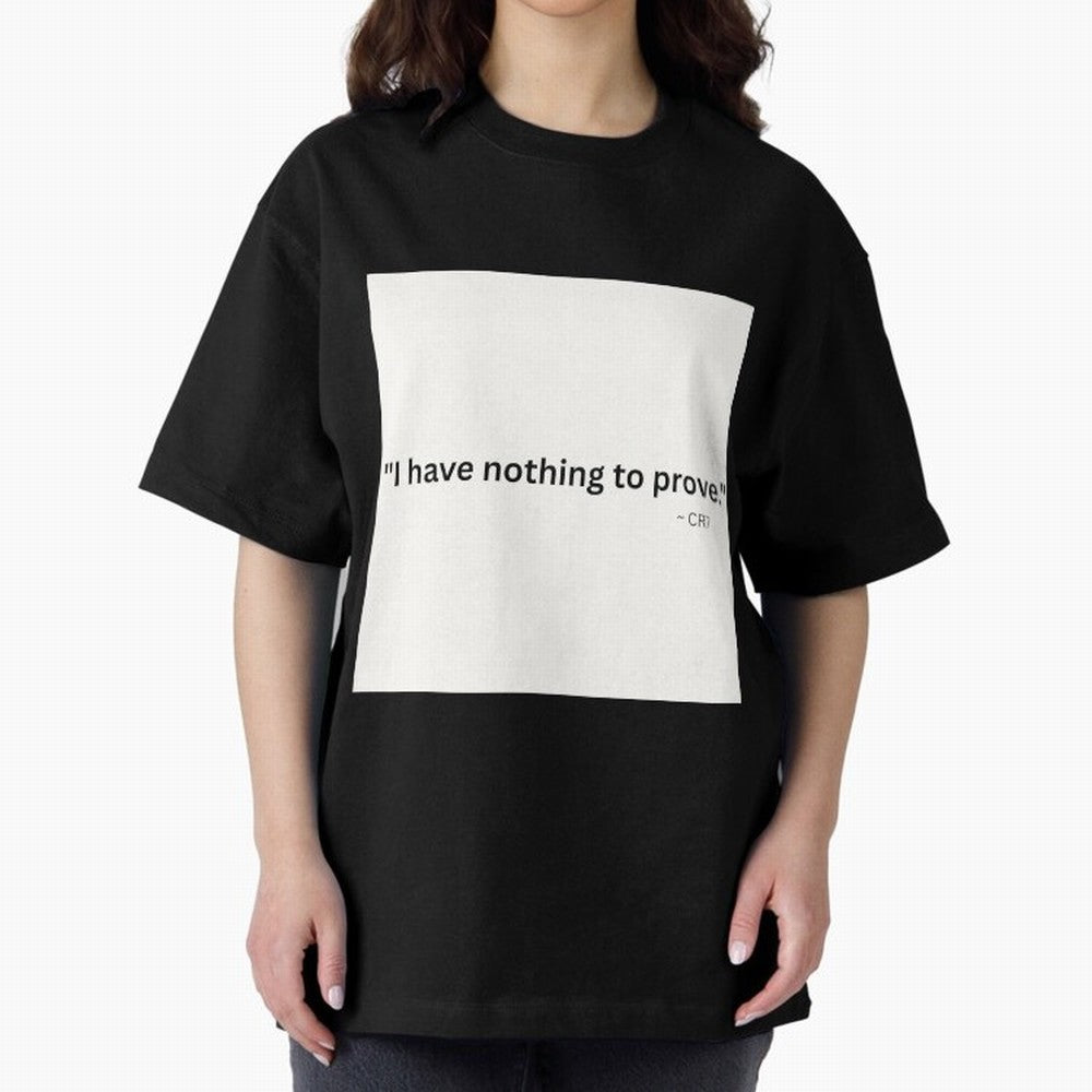 I Have Nothing To Prove Oversized T-Shirt Show Your Tournament Heart for FIFA World Cup 2026 USA Canada Mexico Centered on Mbappe and Neymar, Brazil Energy, Retro Football Energy, Iconic Rivalries, Trophy Chase Drama and Stadium Atmosphere; Ideal