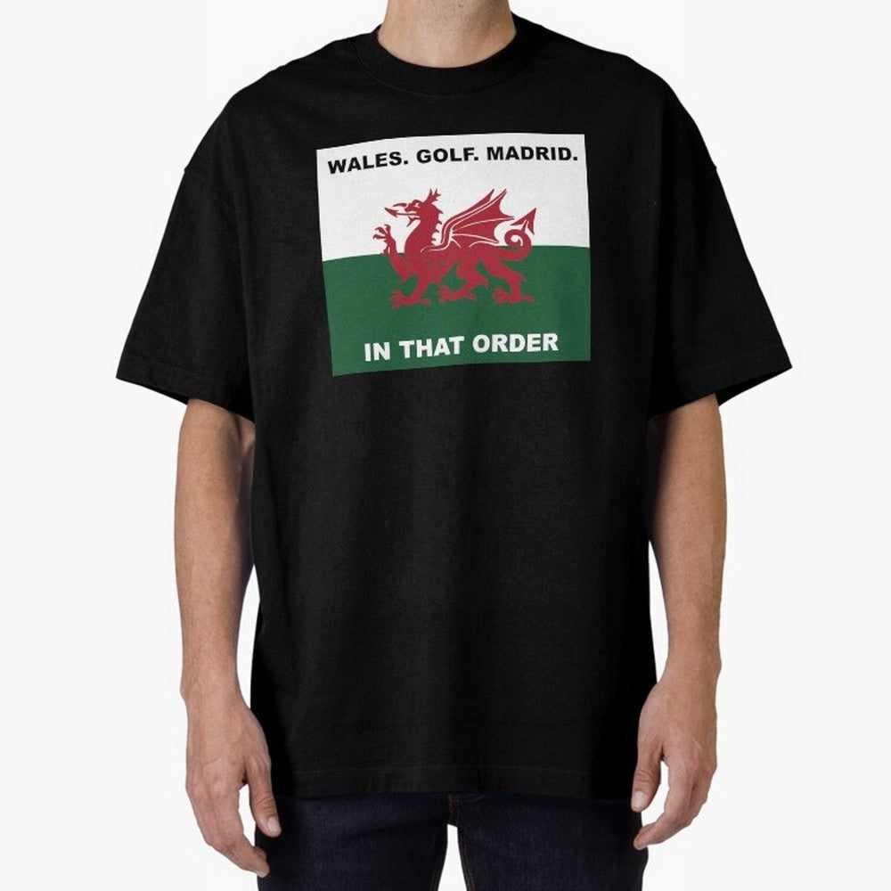 Wales Golf Madrid In That Order Oversized T-Shirt Stand with Match Day Hype around FIFA World Cup 2026, Messi, Portugal, Spain and Germany, Stadium Memories, Football Loyalty, International Chants and Championship Tradition; Created for Match Day