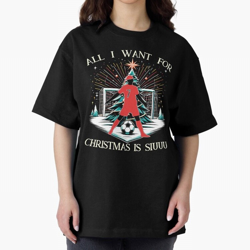 All I Want For Christmas Is Siuuu CR7 fans Christian Ronaldo Xmas Oversized T-Shirt Show Match Day Excitement for Global Football Passion for FIFA World Cup 2026, Highlighting Messi, Germany, Goal Celebration Energy, Supporter Heritage, Football