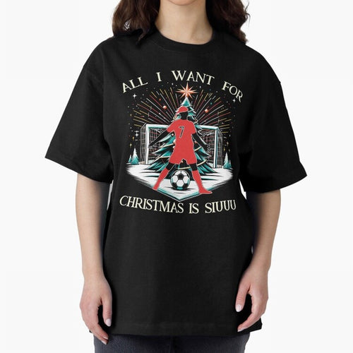 All I Want For Christmas Is Siuuu CR7 fans Christian Ronaldo Xmas Oversized T-Shirt Show Match Day Excitement for Global Football Passion for FIFA World Cup 2026, Highlighting Messi, Germany, Goal Celebration Energy, Supporter Heritage, Football