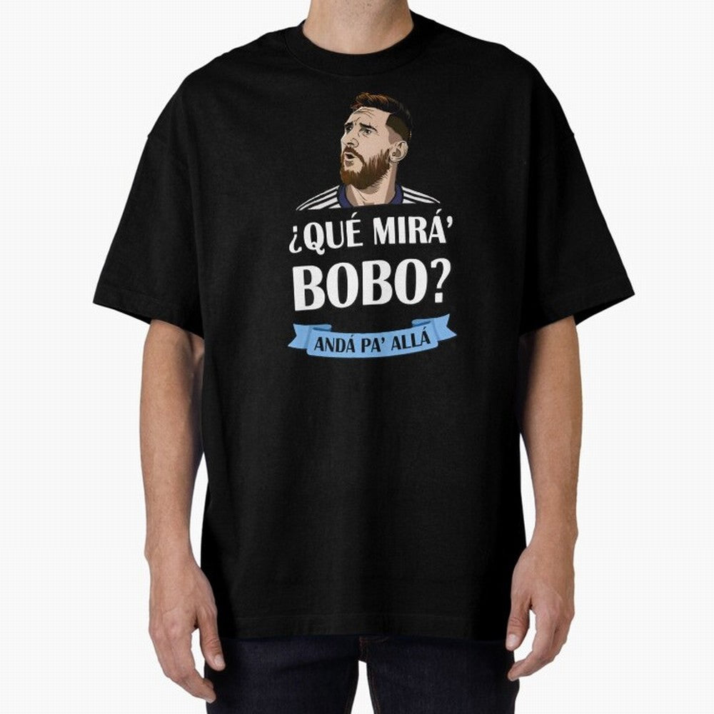 Lionel messi Que mira bobo Oversized T-Shirt Wear the Spirit of FIFA World Cup 2026 Spirit, Inspired by Netherlands, CR7, Goal Celebration Energy, Supporter Heritage, Football Icons and Worldwide Tournament Joy; Made for Collectors Who Enjoy Iconic