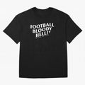 Football Bloody Hell - Sir Alex Ferguson Oversized T-Shirt Make Every Kick Count in FIFA World Cup 2026 Made for Cristiano Ronaldo, Haaland and CR7, Spain Energy, Game Day Rituals, Football Legends, Country Pride and the Road to the Final; Made for