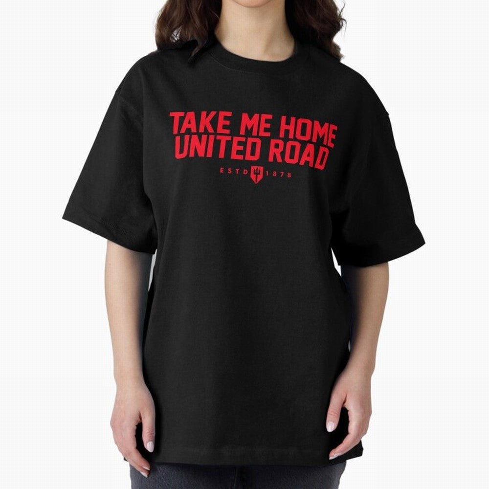 Take Me Home United Road - MUFC Chant Oversized T-Shirt Feel the Heartbeat of Match Day Hype around FIFA World Cup 2026 Group Stage, Haaland, England, France and Netherlands, Sports Nostalgia, International Competition, Famous Players and
