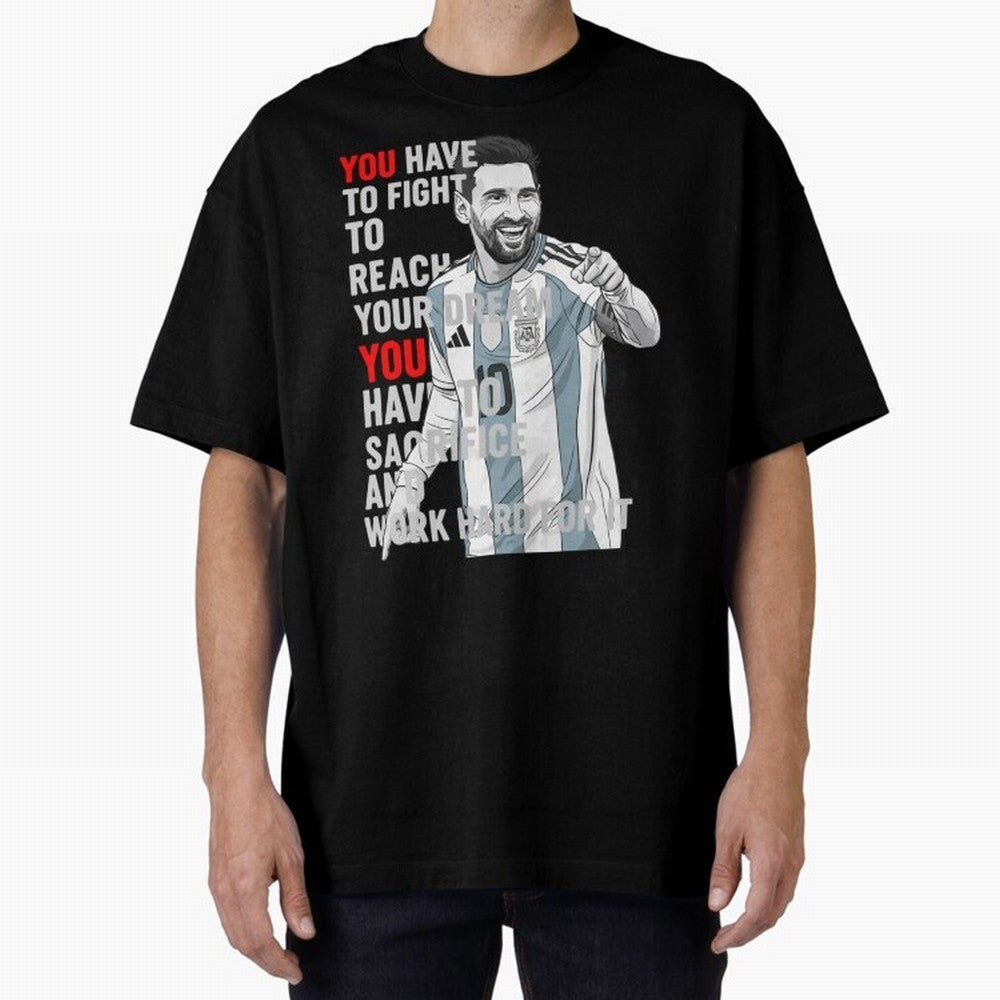 Lionel Messi Dream & Sacrifice Oversized T-Shirt Keep Football History Alive during FIFA World Cup 2026 for Fans of Messi and Argentina, France and Brazil, Bringing Champion Mindset, Group Stage Buzz, Knockout Tension and Passionate Fan Culture;
