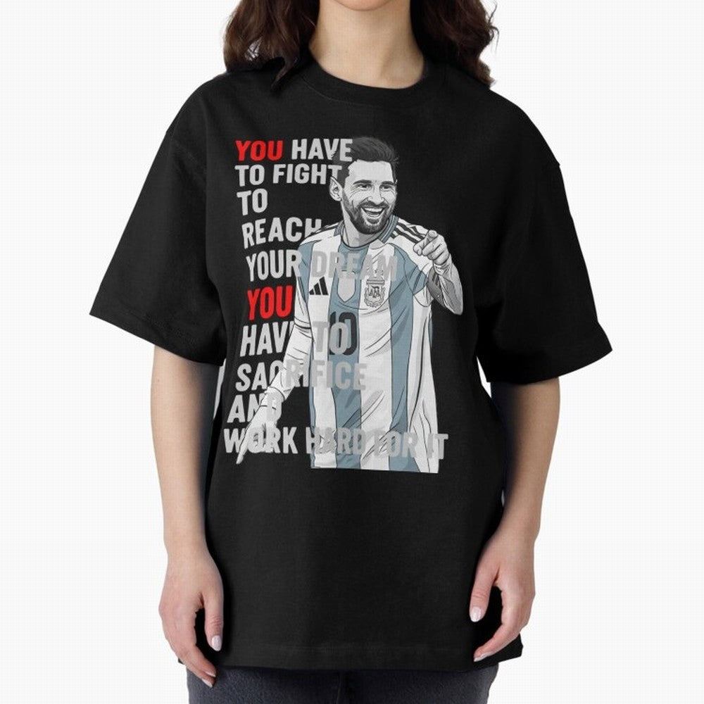 Lionel Messi Dream & Sacrifice Oversized T-Shirt Keep Football History Alive during FIFA World Cup 2026 for Fans of Messi and Argentina, France and Brazil, Bringing Champion Mindset, Group Stage Buzz, Knockout Tension and Passionate Fan Culture;