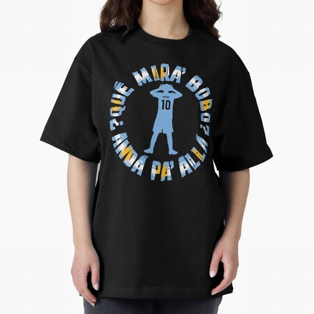 Que Mira, Bobo? - Messi Oversized T-Shirt Show Fan Pride Across Match Day Hype around FIFA World Cup 2026 USA Canada Mexico, Haaland, Portugal, Spain and Germany, Championship Spirit, Famous Goals, Roaring Crowds and International Football Unity;