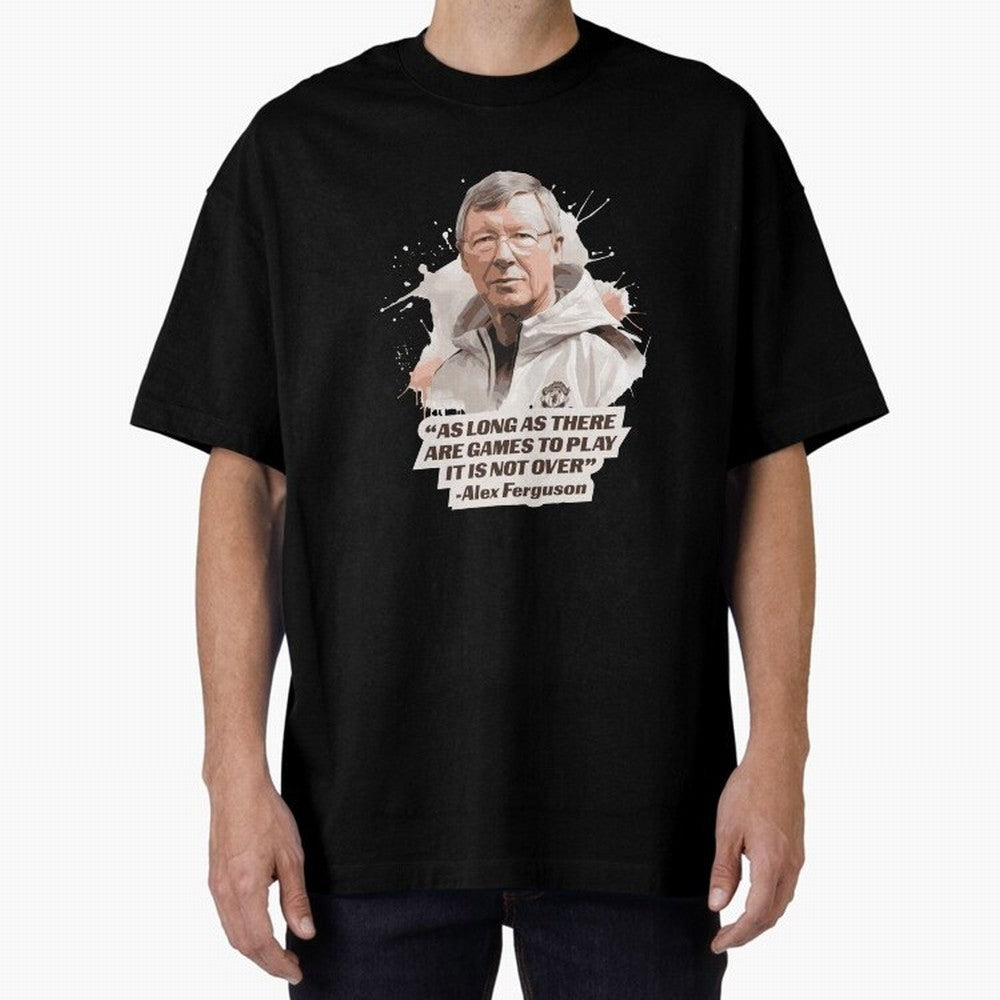 Sir Alex Ferguson - It Is Not Over Yet Essential T-Shirt Bring Home FIFA World Cup 2026 Capturing Messi, Neymar and Mbappe, France Energy, Football Passion, Legendary Performances, Festival Vibes and Supporter Community; Made for Collectors Who