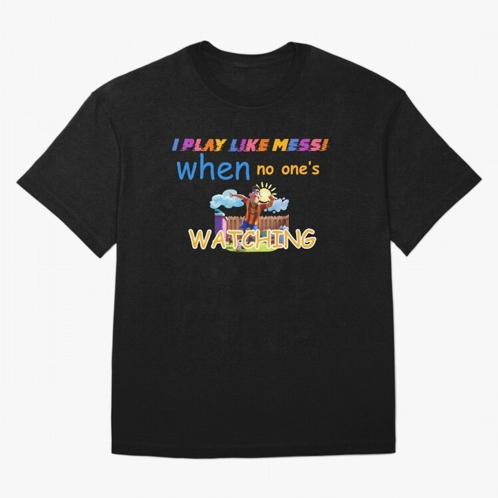 Funny Soccer Shirt & Mug ¨C I Play Like Messi When No One¡¯s Watching Classic T-Shirt Join the Global Buzz around FIFA World Cup 2026 USA Canada Mexico Celebrating Messi, CR7 and Mbappe, England and Germany Energy, Vintage Soccer Flavor, Modern