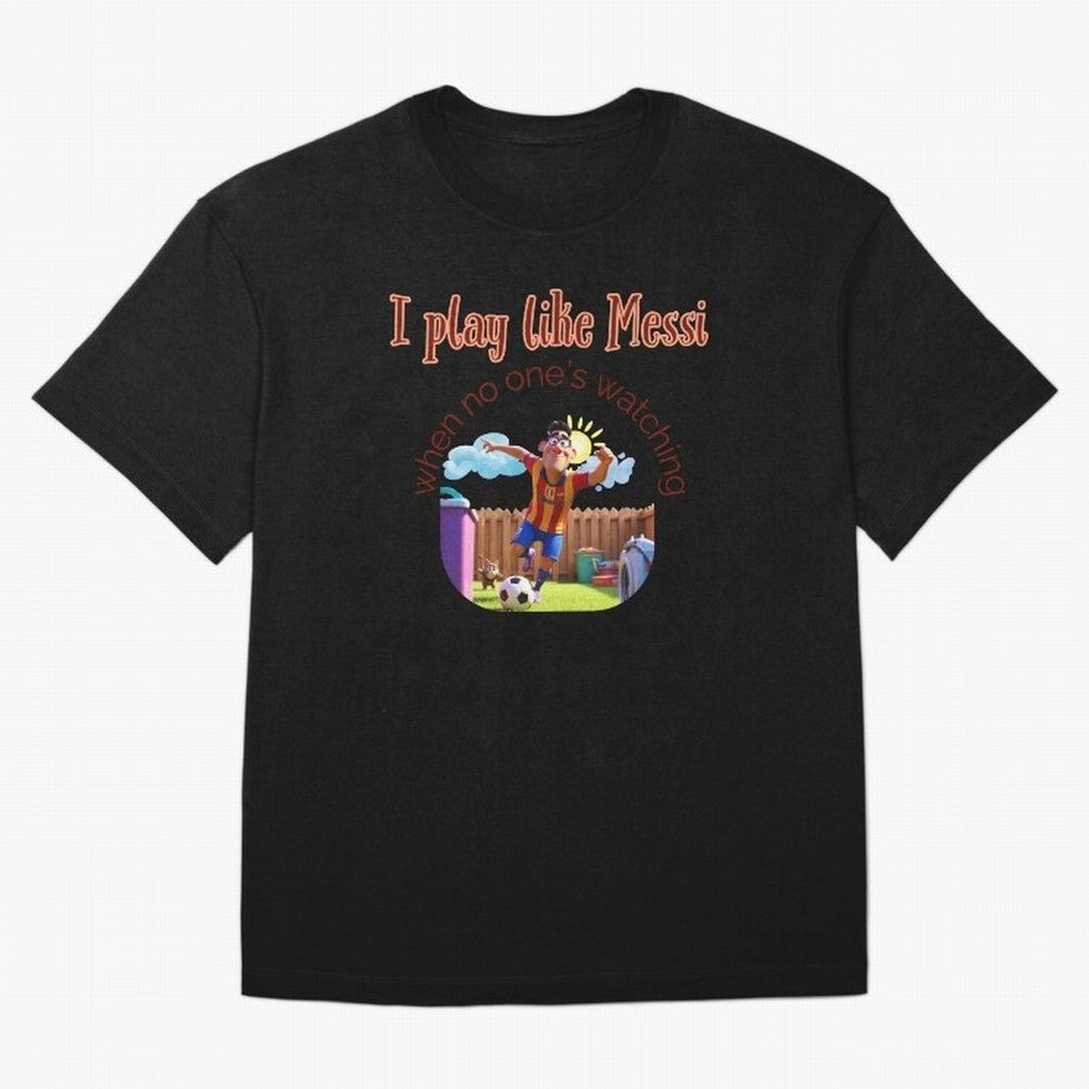 Funny Soccer Shirt & Mug ¨C I Play Like Messi When No One¡¯s Watching Oversized T-Shirt Celebrate Football Heritage in the FIFA World Cup 2026 Group Stage Journey through Haaland and Mbappe Highlights, Portugal, Spain and Germany Pride, Stadium