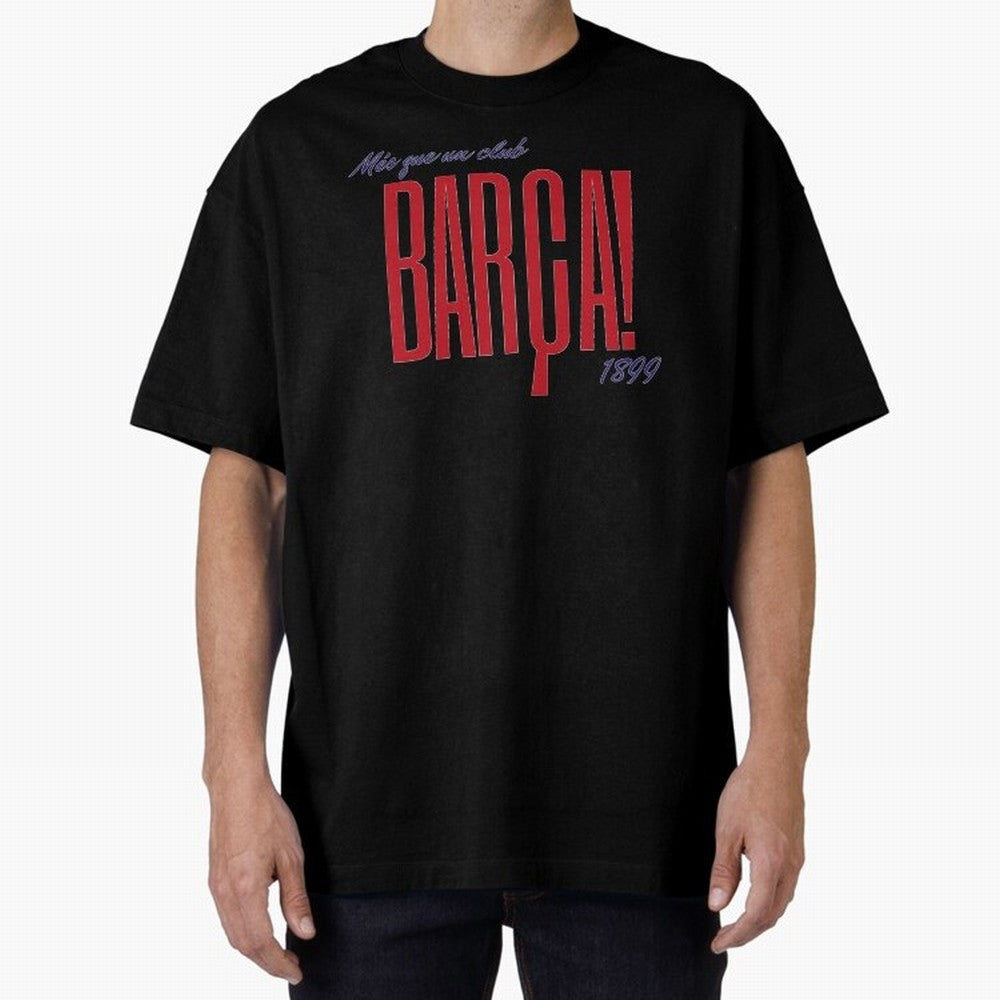 Barca Mes que un club 1899 Oversized T-Shirt Support FIFA World Cup 2026 for Fans of CR7 and Messi and Portugal, Spain and Germany, Bringing Football History, Final Match Energy, Crowd Noise and Once in a Lifetime Moments; Made for Die Hard