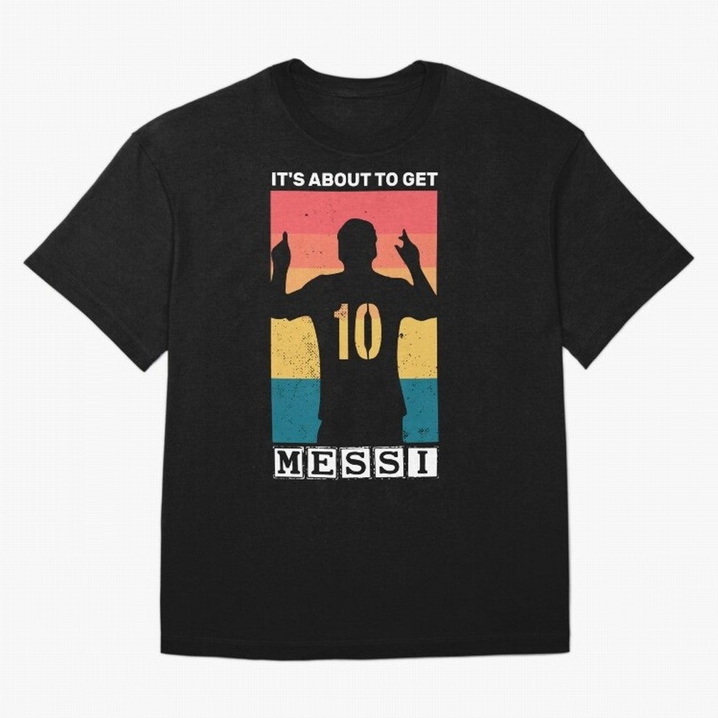 Its about to get messi T-Shirt Essential T-Shirt Fuel Your Fan Pride for Global Football Passion for FIFA World Cup 2026 USA Canada Mexico, with Messi, Neymar and Mbappe, Argentina, France and Brazil, Match Day Excitement, Supporter Culture, Golden