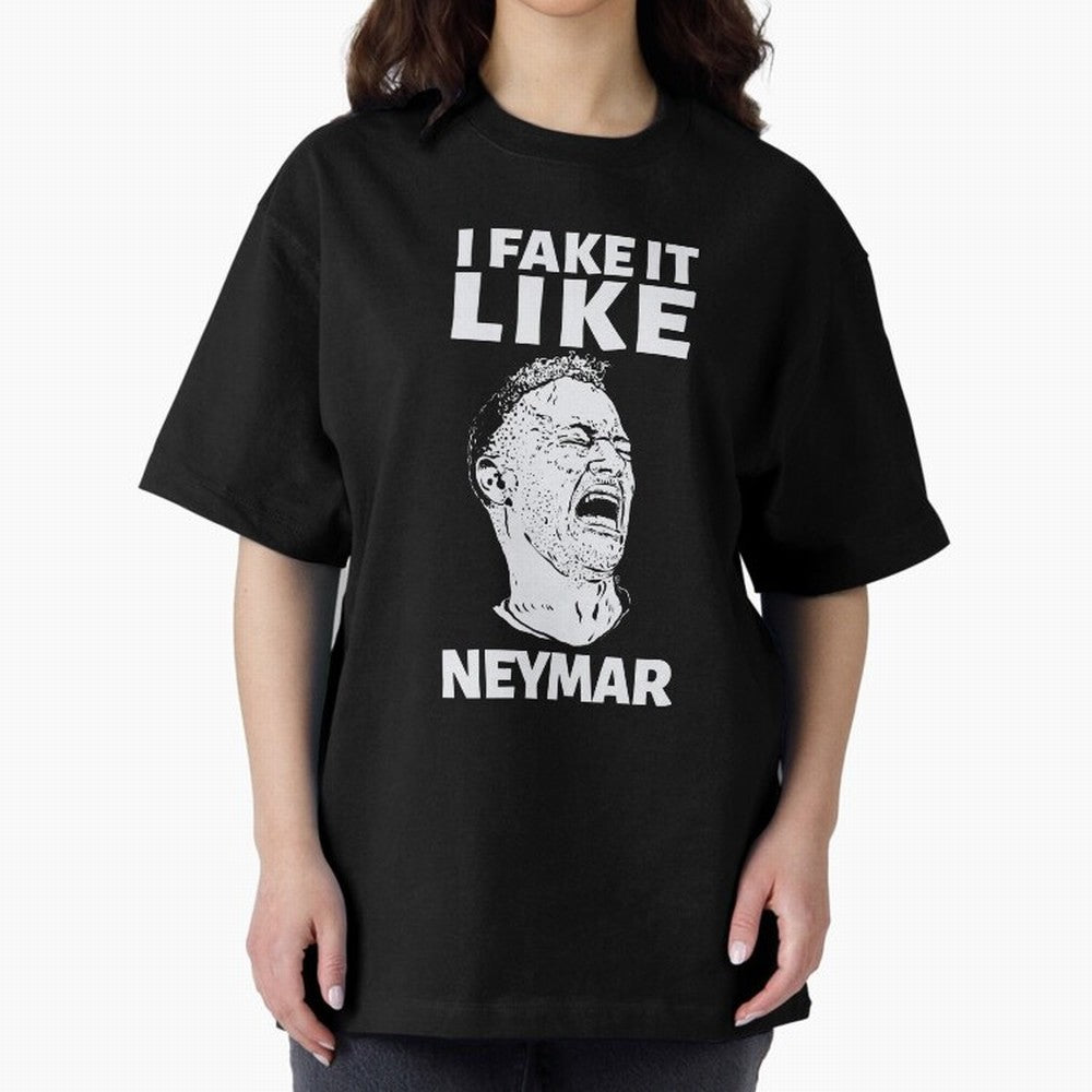 I FAKE IT LIKE NEYMAR Oversized T-Shirt Celebrate Classic Football Spirit in the FIFA World Cup 2026 Group Stage Journey through Mbappe Highlights, Argentina, France and Brazil Pride, Sports Nostalgia, International Competition, Famous Players and