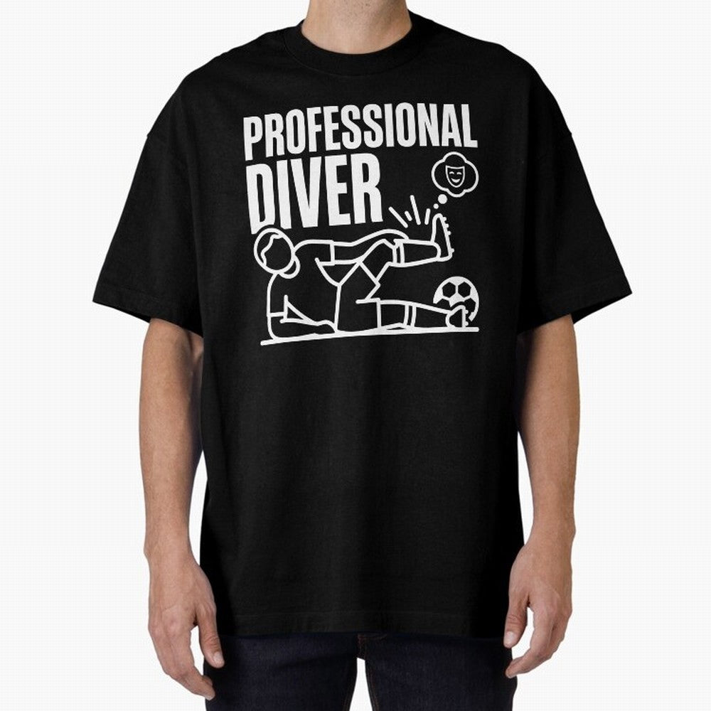 Professional Diver - Funny Soccer Faking Injury Oversized T-Shirt Bring Global Tournament Vibes to Global Football Passion for FIFA World Cup 2026 Group Stage, Filled with CR7 and Messi, Argentina and Brazil, Worldwide Fan Energy, Dramatic Goals,