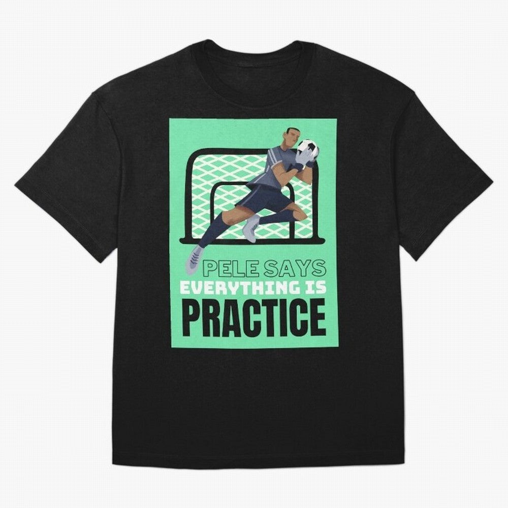 Pele Says Everything is Pratice Graphic Classic T-Shirt Support Match Day Hype around FIFA World Cup 2026 USA Canada Mexico, Neymar, Haaland and Cristiano Ronaldo, Brazil, Portugal and Argentina, Worldwide Fan Energy, Dramatic Goals, Stadium Lights