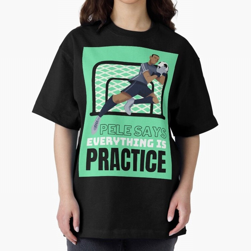 Pele Says Everything is Pratice Graphic Classic T-Shirt Support Match Day Hype around FIFA World Cup 2026 USA Canada Mexico, Neymar, Haaland and Cristiano Ronaldo, Brazil, Portugal and Argentina, Worldwide Fan Energy, Dramatic Goals, Stadium Lights