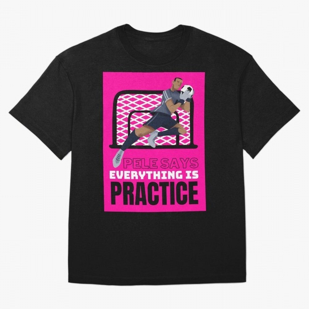 Pele Says Everything is Pratice Graphic Classic T-Shirt Bring Supporter Culture to Match Day Hype around FIFA World Cup 2026 USA Canada Mexico, Neymar, Haaland and Cristiano Ronaldo, France, Classic Soccer Heritage, Championship Pressure, Fan